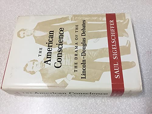 Beispielbild fr THE AMERICAN CONSCIENCE: THE DRAMA OF THE LINCOLN-DOUGLAS DEBATES zum Verkauf von Second Story Books, ABAA