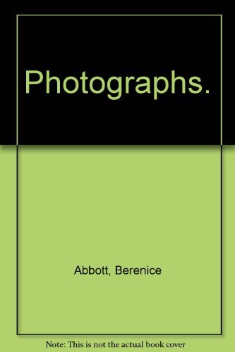 Berenice Abbott: Photographs. Foreward By Muriel Rukeyser. Intro. By David Vestal