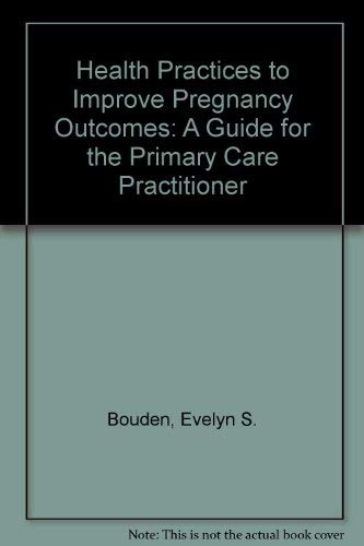 Health Practices to Improve Pregnancy Outcomes: A Guide for the Primary Care Practitioner.