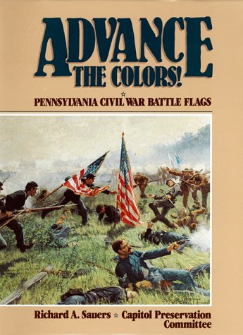 Beispielbild fr Advance the Colors: Pennsylvania Civil War Battle Flags, Vol. 1 zum Verkauf von ThriftBooks-Dallas