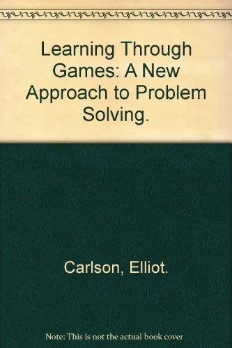 Stock image for Learning Through Games: A New Approach to Problem Solving. for sale by ThriftBooks-Dallas