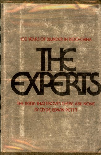 Stock image for The Experts [100 Years of Blunder in Indo-China - The Book that Proves there are None] for sale by Argosy Book Store, ABAA, ILAB