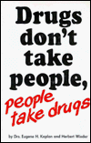 Drugs don't take people, people take drugs (9780818401541) by Kaplan, Eugene H