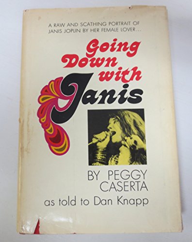 Going Down With Janis: A Raw and Scathing Portrait of Janis Joplin by Her Female Lover (9780818401565) by Peggy Caserta; Dan Knapp