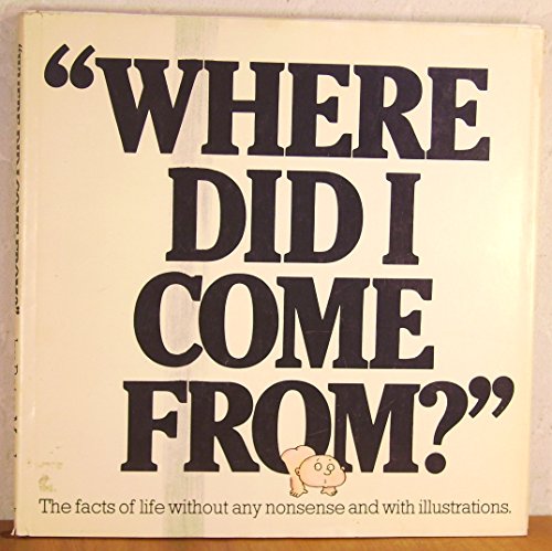 9780818401619: Where Did I Come From?: The Facts of Life Without Any Nonsense and with Illustrations