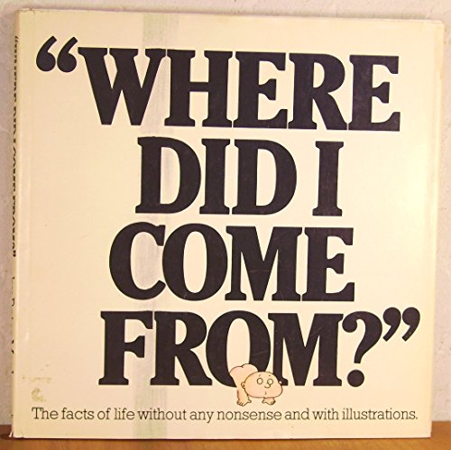 9780818401619: Where Did I Come From: The Facts of Life without Any Nonsense and with Illustrations