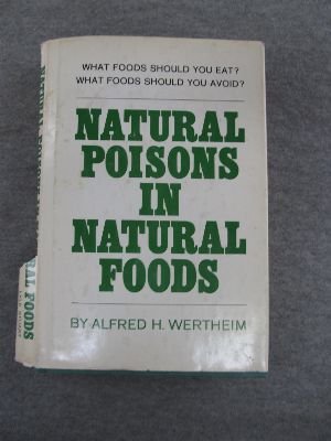 Imagen de archivo de The Natural Poisons in Natural Foods a la venta por ThriftBooks-Atlanta