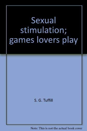 Imagen de archivo de Sexual Stimulation : Games Lovers Play a la venta por Hudson River Book Shoppe