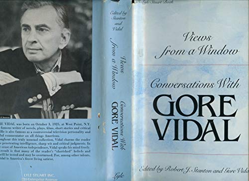 Stock image for Views from a Window: Conversations with Gore Vidal (Selected, arranged and introduced by Robert J. Stanton) for sale by GloryBe Books & Ephemera, LLC