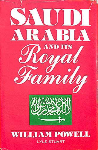 Saudi Arabia and Its Royal Family - Powell, William