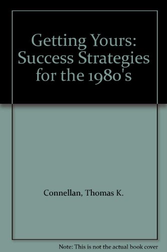 Stock image for Getting Yours: Success Strategies For the 1980's for sale by GloryBe Books & Ephemera, LLC