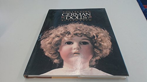 Imagen de archivo de Collecting German Dolls a la venta por Books of the Smoky Mountains