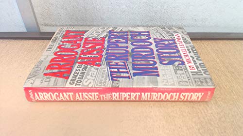Imagen de archivo de Arrogant Aussie: The Rupert Murdoch Story a la venta por Presidential Book Shop or James Carroll