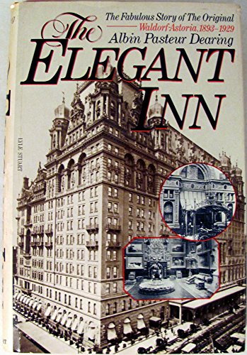 Beispielbild fr The Elegant Inn: The Waldorf-Astoria Hotel, 1893-1929 zum Verkauf von Front Cover Books