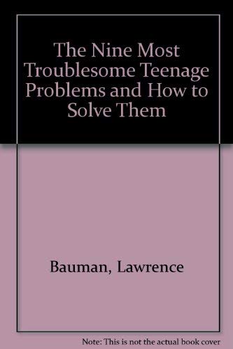 Beispielbild fr The Nine Most Troublesome Teenage Problems and How to Solve Them zum Verkauf von Better World Books