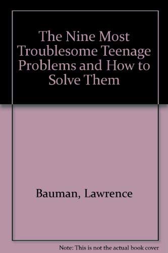 Imagen de archivo de The Nine Most Troublesome Teenage Problems and How to Solve Them a la venta por Better World Books