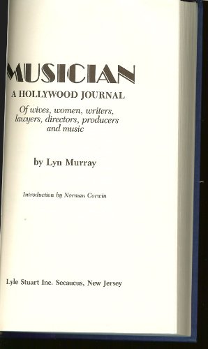 Imagen de archivo de Musician: A Hollywood Journal of Wives, Women, Writers, Lawyers, Directors, Producers and Music a la venta por Front Cover Books