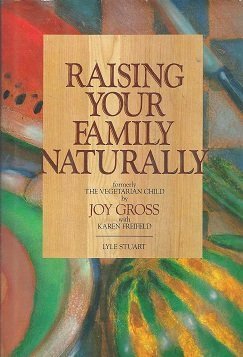 Imagen de archivo de Raising Your Family Naturally [The Vegetarian Child] a la venta por The BiblioFile