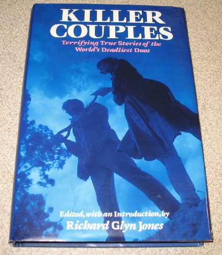 Stock image for Killer Couples: Terrifying True Stories of the World's Deadliest Duos for sale by ThriftBooks-Atlanta