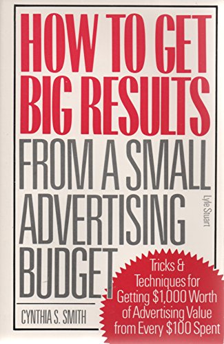 Imagen de archivo de How to Get Big Results from a Small Advertising Budget a la venta por POQUETTE'S BOOKS