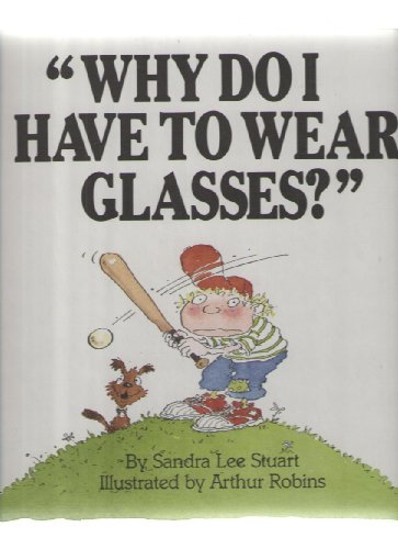 Beispielbild fr Why Do I Have to Wear Glasses? zum Verkauf von Front Cover Books