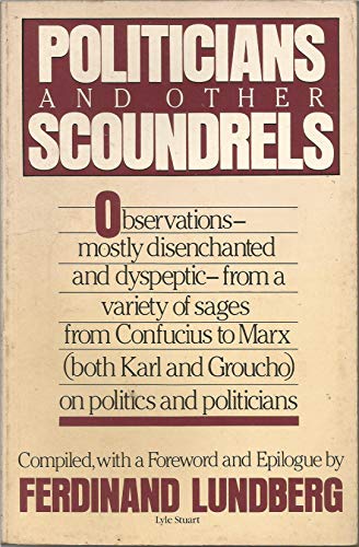 Beispielbild fr Politicians and other scoundrels, being a fulsome compendium of observations zum Verkauf von Wonder Book