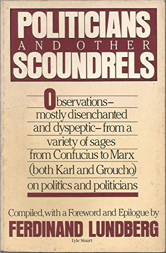 Imagen de archivo de Politicians and other scoundrels, being a fulsome compendium of observations a la venta por Wonder Book