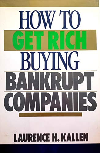 Beispielbild fr How to Get Rich Buying Bankrupt Companies zum Verkauf von Better World Books