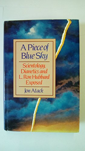 Beispielbild fr A Piece of Blue Sky: Scientology, Dianetics and L. Ron Hubbard Exposed zum Verkauf von Second Story Books, ABAA