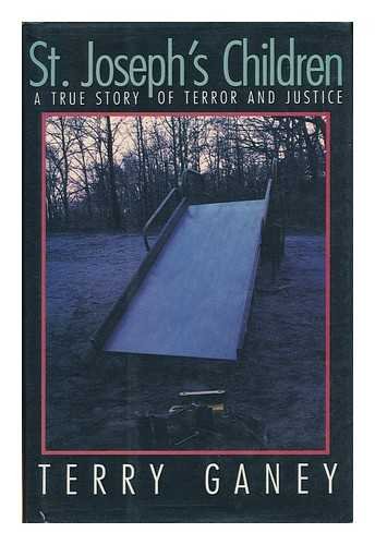 St. Joseph's Children: A True Story of Terror and Justice (9780818405099) by Ganey, Terry