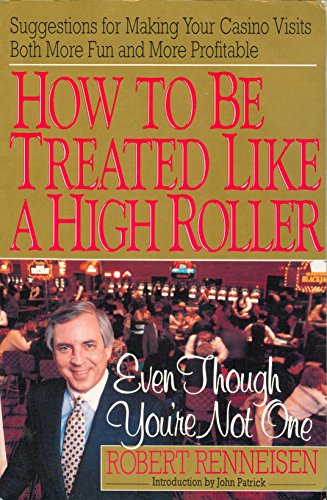 Stock image for How to Be Treated Like a High Roller : Even Though You're Not One for sale by Better World Books