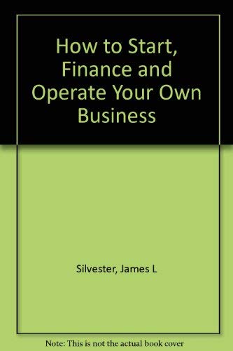 Beispielbild fr How to Start, Finance and Operate Your Own Business zum Verkauf von Wonder Book
