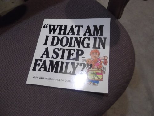 Stock image for What Am I Doing in a Step-Family?' for sale by Once Upon A Time Books
