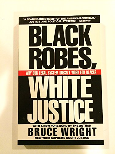 Stock image for Black Robes, White Justice : Why Our Legal System Doesn't Work for Blacks for sale by Better World Books