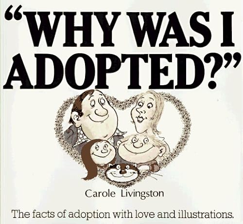 Imagen de archivo de Why Was I Adopted? The Facts of Adoption With Love and Illustrations a la venta por Books of the Smoky Mountains