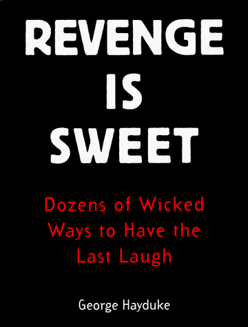 9780818405945: Revenge Is Sweet: Dozens of Wicked Ways to Have the Last Laugh