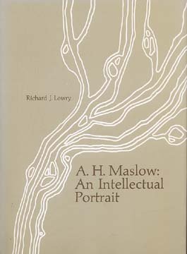 A. H. Maslow: An intellectual portrait (The A. H. Maslow series) (9780818500831) by Lowry, Richard