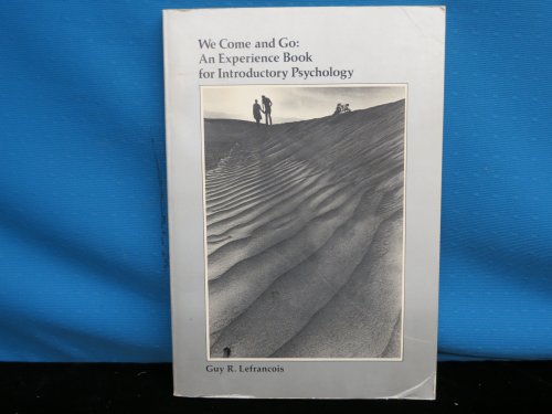 We Come and Go: An Experience Book for Introductory Psychology (9780818501197) by Guy R. Lefrancois