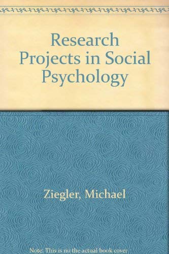 Research Projects in Social Psychology: An Introduction to Methods (9780818501678) by Michael King; Michael Ziegler