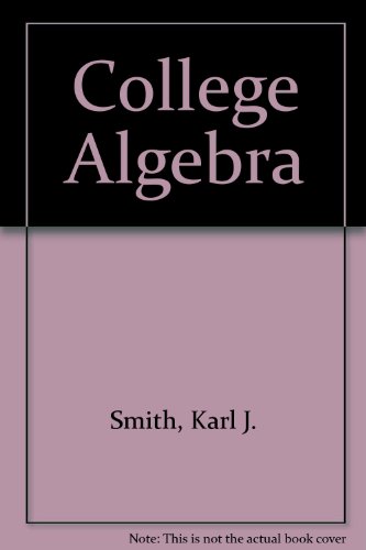 9780818502712: College Algebra by Smith, Karl J.; Boyle, Patrick J.