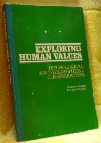Exploring Human Values ; Psychological and Philosophical Considerations