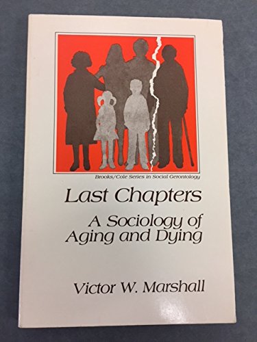 Beispielbild fr Last Chapters, a Sociology of Aging and Dying zum Verkauf von Better World Books