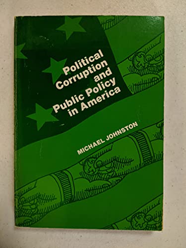 Political Corruption and Public Policy in America (9780818504594) by Johnston, Michael