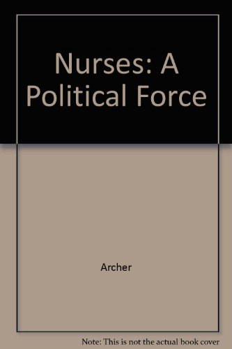 Beispielbild fr Nurses : A Political Force zum Verkauf von Better World Books: West