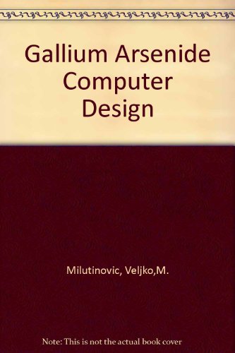 Beispielbild fr Gallium Arsenide Computer Design zum Verkauf von Better World Books