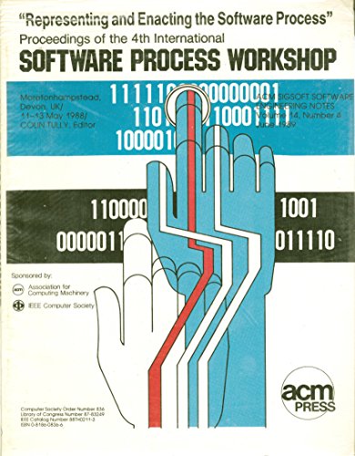 Stock image for Proceedings of the 4th International Software Process Workshop: Moretonhampstead Devon, Uk/11-13 May 1988/Colin Tully, Editor (International Software Process Workshop//(Proceedings)) for sale by GuthrieBooks