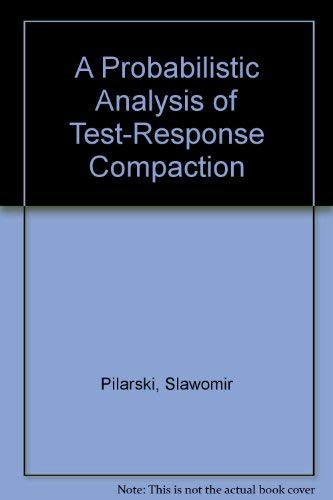 Imagen de archivo de A Probabilistic Analysis of Test-Response Compaction a la venta por Bookmans