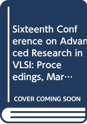 Imagen de archivo de Sixteenth Conference on Advanced Research in VLSI: Proceedings, March 27-29, 1995, Chapel Hill, North Carolina a la venta por HPB-Red