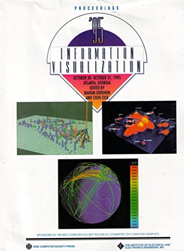 Information Visualization: October 30-31, 1995 Atlanta, Georgia, USA (9780818672019) by Institute Of Electrical And Electronics Engineers; Stephen G. Eick