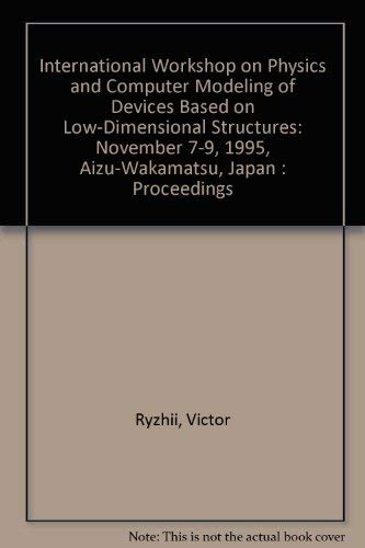 Stock image for International Workshop on Physics and Computer Modeling of Devices Based on Low-Dimensional Structures: November 7-9, 1995 Aizu-Wakamatsu, Japan for sale by Gardner's Used Books, Inc.